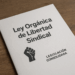 Ley Orgánica de Libertad Sindical (LOLS): Lo que debes conocer